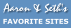 Aaron & Seth's Favorite Sites: