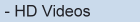 HD - Hi Definition Videos
